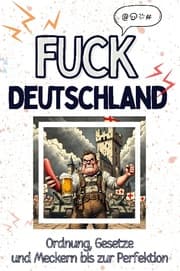 Cover von Fuck Deutschland - Eine Abrechnung - das große Wutbuch. Schimpfen, Ärgern, Aufregen!