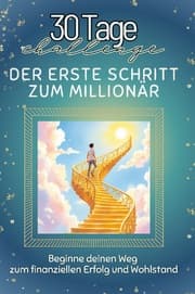 Cover von Der erste Schritt zum Millionär - Das perfekte Geschenk für Weihnachten und Geburtstag und jeden Anlass