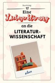 Cover von Eine Liebeserklärung an die Literaturwissenschaft - Die große Hommage - das perfekte Geschenk für Weihnachten und Geburtstag und jeden Anlass
