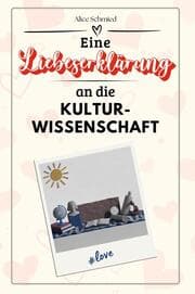 Cover von Eine Liebeserklärung an die Kulturwissenschaft - Die große Hommage - das perfekte Geschenk für Weihnachten und Geburtstag und jeden Anlass