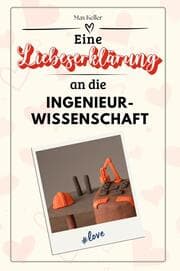 Cover von Eine Liebeserklärung an die Ingenieurwissenschaft - Die große Hommage - das perfekte Geschenk für Weihnachten und Geburtstag und jeden Anlass