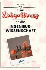 Cover von Eine Liebeserklärung an die Ingenieurwissenschaft