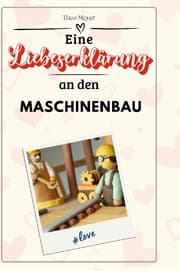 Cover von Eine Liebeserklärung an den Maschinenbau