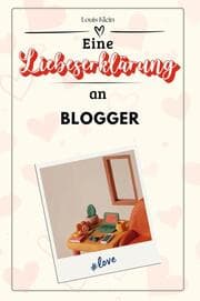 Cover von Eine Liebeserklärung an Blogger - Die große Hommage - das perfekte Geschenk für Weihnachten und Geburtstag und jeden Anlass