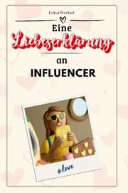 Cover von Eine Liebeserklärung an Influencer - Die große Hommage - das perfekte Geschenk für Weihnachten und Geburtstag und jeden Anlass