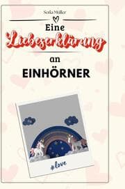 Cover von Eine Liebeserklärung an Einhörner