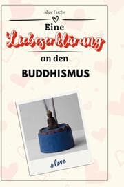 Cover von Eine Liebeserklärung an den Buddhismus