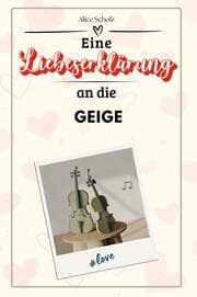 Cover von Eine Liebeserklärung an die Geige - Die große Hommage - das perfekte Geschenk für Weihnachten und Geburtstag und jeden Anlass