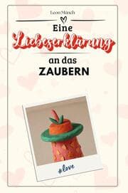 Cover von Eine Liebeserklärung an das Zaubern - Die große Hommage - das perfekte Geschenk für Weihnachten und Geburtstag und jeden Anlass