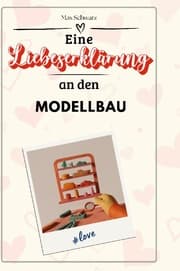 Cover von Eine Liebeserklärung an den Modellbau