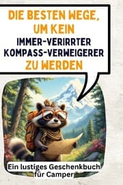 Cover von Die besten Wege, um kein immer-verirrter Kompass-Verweigerer zu werden