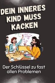 Cover von Dein inneres Kind muss kacken