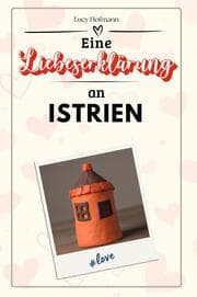 Cover von Eine Liebeserklärung an Istrien - Die große Hommage - das perfekte Geschenk für Weihnachten und Geburtstag und jeden Anlass