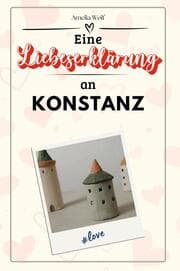 Cover von Eine Liebeserklärung an Konstanz - Die große Hommage - das perfekte Geschenk für Weihnachten und Geburtstag und jeden Anlass