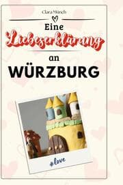 Cover von Eine Liebeserklärung an Würzburg