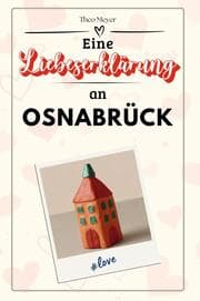 Cover von Eine Liebeserklärung an Osnabrück - Die große Hommage - das perfekte Geschenk für Weihnachten und Geburtstag und jeden Anlass