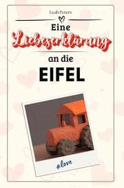 Cover von Eine Liebeserklärung an die Eifel - Die große Hommage - das perfekte Geschenk für Weihnachten und Geburtstag und jeden Anlass