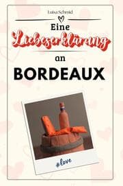 Cover von Eine Liebeserklärung an Bordeaux - Die große Hommage - das perfekte Geschenk für Weihnachten und Geburtstag und jeden Anlass