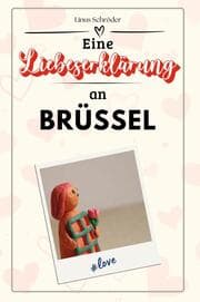 Cover von Eine Liebeserklärung an Brüssel - Die große Hommage - das perfekte Geschenk für Weihnachten und Geburtstag und jeden Anlass
