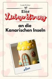 Cover von Eine Liebeserklärung an die Kanarischen Inseln - Die große Hommage - das perfekte Geschenk für Weihnachten und Geburtstag und jeden Anlass