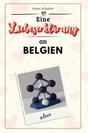 Cover von Eine Liebeserklärung an Belgien - Die große Hommage - das perfekte Geschenk für Weihnachten und Geburtstag und jeden Anlass