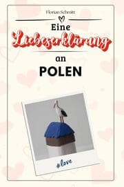 Cover von Eine Liebeserklärung an Polen - Die große Hommage - das perfekte Geschenk für Weihnachten und Geburtstag und jeden Anlass