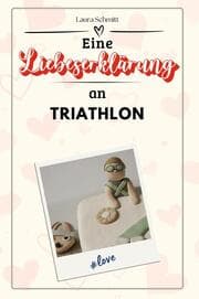 Cover von Eine Liebeserklärung an Triathlon - Die große Hommage - das perfekte Geschenk für Weihnachten und Geburtstag und jeden Anlass