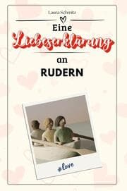 Cover von Eine Liebeserklärung an Rudern - Die große Hommage - das perfekte Geschenk für Weihnachten und Geburtstag und jeden Anlass