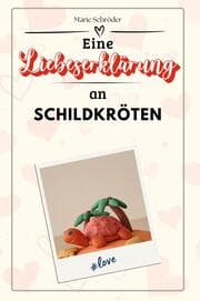 Cover von Eine Liebeserklärung an Schildkröten - Die große Hommage - das perfekte Geschenk für Weihnachten und Geburtstag und jeden Anlass
