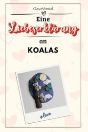 Cover von Eine Liebeserklärung an Koalas - Die große Hommage - das perfekte Geschenk für Weihnachten und Geburtstag und jeden Anlass