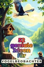 Cover von 52 geniale Ideen für Vogelbeobachter