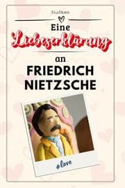 Cover von Eine Liebeserklärung an Friedrich Nietzsche