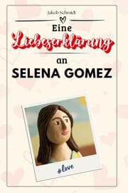 Cover von Eine Liebeserklärung an Selena Gomez