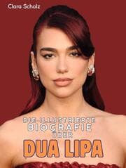 Cover von Die illustrierte Biografie über Dua Lipa
