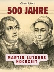 Cover von 500 Jahre Martin Luthers Hochzeit