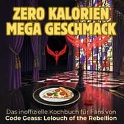 Cover von Das inoffizielle Kochbuch für Fans von Code Geass: Lelouch of the Rebellion