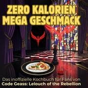 Cover von Das inoffizielle Kochbuch für Fans von Code Geass: Lelouch of the Rebellion