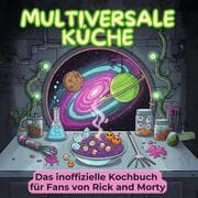 Cover von Das inoffizielle Kochbuch für Fans von Rick and Morty