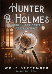 Cover von Hunter B. Holmes - Mord in der besten Gesellschaft