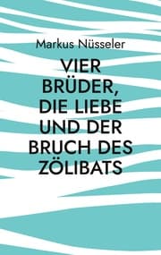 Cover von Vier Brüder, die Liebe und der Bruch des Zölibats