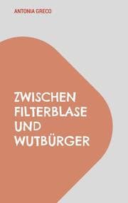 Cover von Zwischen Filterblase und Wutbürger