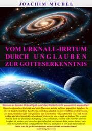 Cover von Vom Urknall-Irrtum durch Unglauben zur Gotteserkenntnis, Von der Urknall-Lüge zur Wahrheit