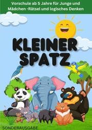 Cover von KLEINER SPATZ VORSCHULHEFT: Vorschule ab 5 Jahre für Junge und Mädchen -Rätsel und logisches Denken : Teil 1: NEUE LERNMETHODEN