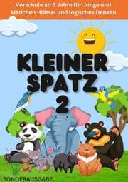 Cover von KLEINER SPATZ VORSCHULHEFT: Vorschule ab 5 Jahre für Junge und Mädchen -Rätsel und logisches Denken :: Teil 2: NEUE LERNMETHODEN