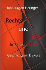 Cover von Rechts und links und links und rechts. Geschichte im Diskurs