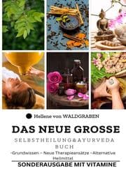 Cover von Das neue große Selbstheilung und Ayurveda Buch : Grundwissen - Neue Therapieansätze -Alternative Heilmittel
