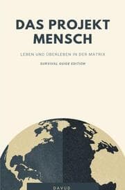Cover von Das Projekt Mensch - Leben und Überleben in der Matrix (Survival Guide Edition)
