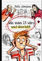 Cover von Wie man 13 wird und überlebt