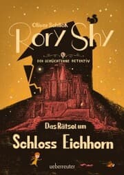 Cover von Rory Shy, der schüchterne Detektiv - Das Rätsel um Schloss Eichhorn: Ausgezeichnet mit dem Glauser-Preis 2023 ('Rory Shy'-Reihe, Bd. 3)