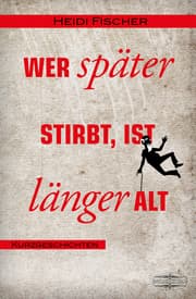 Cover von Wer später stirbt, ist länger alt
